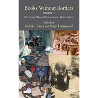 Books Without Borders, Volume 1: The Cross-National Dimension in Print Culture [Hardcover]