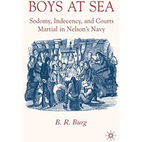 Boys at Sea: Sodomy, Indecency, and Courts Martial in Nelson's Navy [Hardcover]