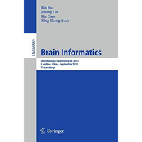 Brain Informatics: International Conference, BI 2011, Lanzhou, China, September  [Paperback]