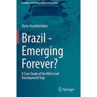 Brazil - Emerging Forever?: A Case Study of the Mid-Level Development Trap [Paperback]