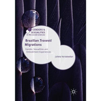 Brazilian 'Travesti' Migrations: Gender, Sexualities and Embodiment Experiences [Paperback]