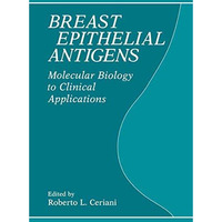 Breast Epithelial Antigens: Molecular Biology to Clinical Applications [Paperback]