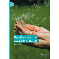 Breathing Life into Sexuality Education [Hardcover]