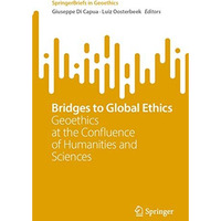 Bridges to Global Ethics: Geoethics at the Confluence of Humanities and Sciences [Paperback]