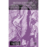 British Identities, Heroic Nationalisms, and the Gothic Novel, 1764-1824 [Hardcover]