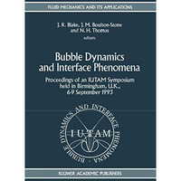 Bubble Dynamics and Interface Phenomena: Proceedings of an IUTAM Symposium held  [Paperback]