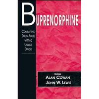 Buprenorphine: Combatting Drug Abuse with a Unique Opioid [Hardcover]