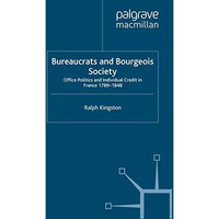 Bureaucrats and Bourgeois Society: Office Politics and Individual Credit in Fran [Paperback]