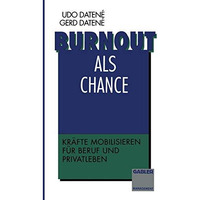 Burnout als Chance: Kr?fte mobilisieren f?r Beruf und Privatleben [Paperback]