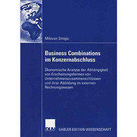 Business Combinations im Konzernabschluss: ?konomische Analyse der Abh?ngigkeit  [Paperback]