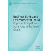 Business Ethics and Environmental Fraud: Improper Competitive Advantage in the A [Paperback]