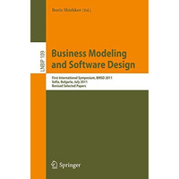 Business Modeling and Software Design: First International Symposium, BMSD 2011, [Paperback]