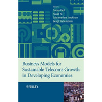 Business Models for Sustainable Telecoms Growth in Developing Economies [Hardcover]