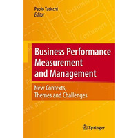 Business Performance Measurement and Management: New Contexts, Themes and Challe [Hardcover]