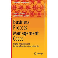 Business Process Management Cases: Digital Innovation and Business Transformatio [Hardcover]