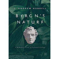 Byron's Nature: A Romantic Vision of Cultural Ecology [Hardcover]