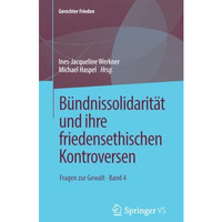 B?ndnissolidarit?t und ihre friedensethischen Kontroversen: Fragen zur Gewalt    [Paperback]