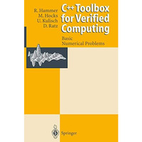 C++ Toolbox for Verified Computing I: Basic Numerical Problems Theory, Algorithm [Paperback]