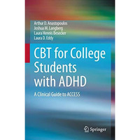 CBT for College Students with ADHD: A Clinical Guide to ACCESS [Hardcover]