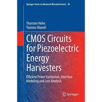 CMOS Circuits for Piezoelectric Energy Harvesters: Efficient Power Extraction, I [Hardcover]