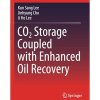 CO2 Storage Coupled with Enhanced Oil Recovery [Paperback]