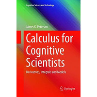 Calculus for Cognitive Scientists: Derivatives, Integrals and Models [Paperback]