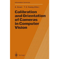 Calibration and Orientation of Cameras in Computer Vision [Paperback]