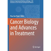 Cancer Biology and Advances in Treatment [Paperback]