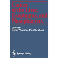 Cancer of the Liver, Esophagus, and Nasopharynx [Paperback]