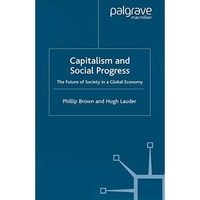 Capitalism and Social Progress: The Future of Society in a Global Economy [Paperback]