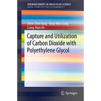 Capture and Utilization of Carbon Dioxide with Polyethylene Glycol [Paperback]