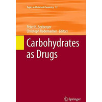 Carbohydrates as Drugs [Paperback]