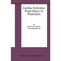 Cardiac Ischemia: From Injury to Protection [Hardcover]