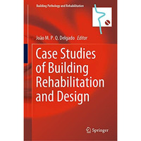 Case Studies of Building Rehabilitation and Design [Hardcover]