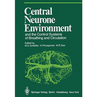 Central Neurone Environment and the Control Systems of Breathing and Circulation [Paperback]