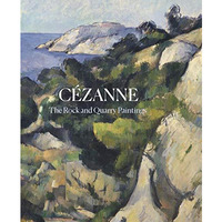 Cezanne: The Rock and Quarry Paintings [Hardcover]