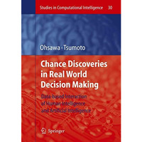 Chance Discoveries in Real World Decision Making: Data-based Interaction of Huma [Hardcover]