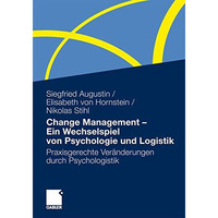 Change Management - Ein Wechselspiel von Psychologie und Logistik: Praxisgerecht [Paperback]