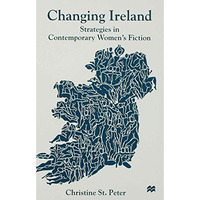 Changing Ireland: Strategies in Contemporary Women's Fiction [Hardcover]