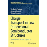 Charge Transport in Low Dimensional Semiconductor Structures: The Maximum Entrop [Paperback]