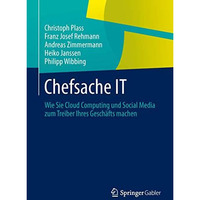 Chefsache IT: Wie Sie Cloud Computing und Social Media zum Treiber Ihres Gesch?f [Hardcover]