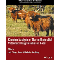 Chemical Analysis of Non-antimicrobial Veterinary Drug Residues in Food [Hardcover]