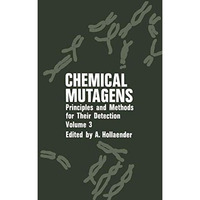 Chemical Mutagens: Principles and Methods for Their Detection Volume 3 [Paperback]