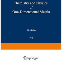 Chemistry and Physics of One-Dimensional Metals [Paperback]