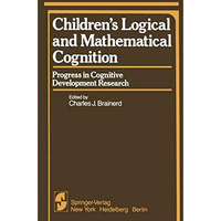 Childrens Logical and Mathematical Cognition: Progress in Cognitive Development [Paperback]