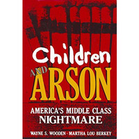 Children and Arson: Americas Middle Class Nightmare [Paperback]