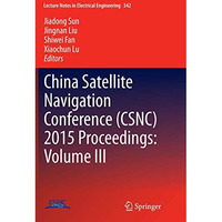 China Satellite Navigation Conference (CSNC) 2015 Proceedings: Volume III [Paperback]