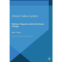 China's Hukou System: Markets, Migrants and Institutional Change [Paperback]