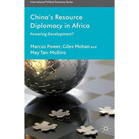 China's Resource Diplomacy in Africa: Powering Development? [Hardcover]