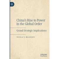 China's Rise to Power in the Global Order: Grand Strategic Implications [Paperback]